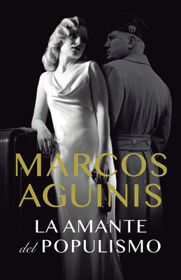 La Amante del Populismo / Populism's Lover - Aguinis, Marcos