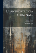 La Antropologia Criminal...