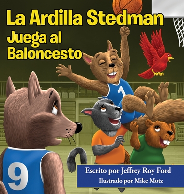 La Ardilla Stedman Juega al Baloncesto - Ford, Jeffrey Roy