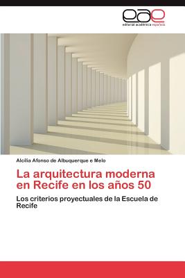 La Arquitectura Moderna En Recife En Los Anos 50 - Afonso de Albuquerque E Melo Alc?lia