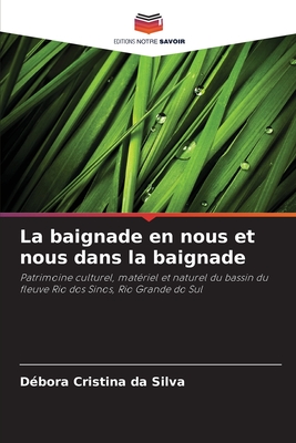 La baignade en nous et nous dans la baignade - Da Silva, D?bora Cristina