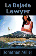 La Bajada Lawyer: A Rattlesnake Lawyer - Luna Cruz Thriller