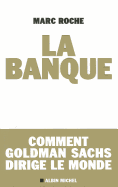 La Banque: Comment Golden Sachs Dirige Le Monde