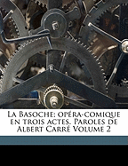 La Basoche; opra-comique en trois actes. Paroles de Albert Carr Volume 2