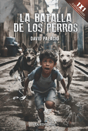 La batalla de los perros: Cr?nicas de la 69B