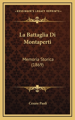 La Battaglia Di Montaperti: Memoria Storica (1869) - Paoli, Cesare