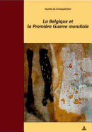 La Belgique Et La Premire Guerre Mondiale: Traduit Du Nerlandais Par Claudine Spitaels Et Marnix Vincent- Troisime Tirage