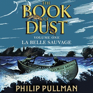 La Belle Sauvage: The Book of Dust Volume One: From the world of Philip Pullman's His Dark Materials - now a major BBC series