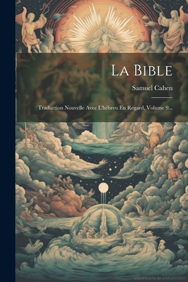 La Bible: Traduction Nouvelle Avec L'Hebreu En Regard, Volume 9... - Cahen, Samuel