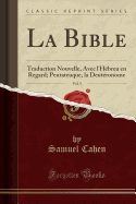 La Bible, Vol. 5: Traduction Nouvelle, Avec L'Hebreu En Regard; Pentateuque, La Deuteronome (Classic Reprint)