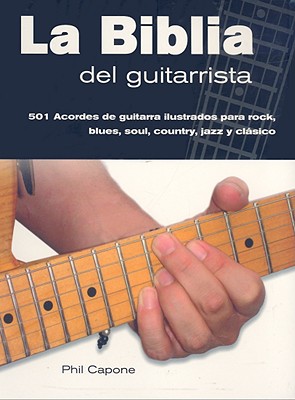 La Biblia del Guitarrista - Capone, Phil, and Morales, Luis Gerardo Garibay (Translated by)