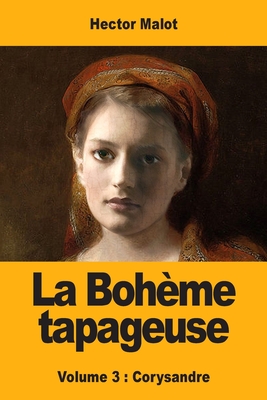 La Boh?me tapageuse: Volume 3: Corysandre - Malot, Hector