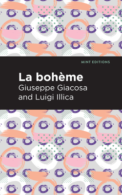 La Boheme - Giacosa, Giuseppe, and Illica, Luigi, and Editions, Mint (Contributions by)