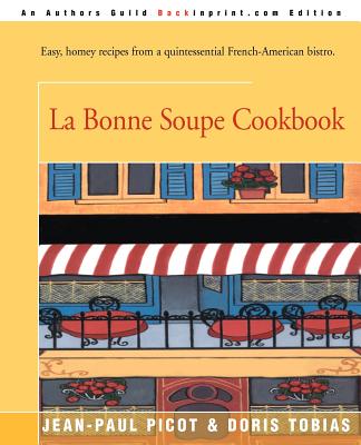 La Bonne Soupe Cookbook - Picot, Jean-Paul, and Tobias, Doris