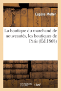 La Boutique Du Marchand de Nouveaut?s, Les Boutiques de Paris