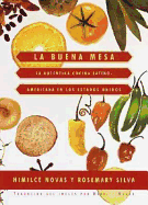 La Buena Mesa: La Autentica Cocina Latinoamericana En Los Estados Unidos