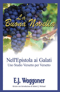 La Buona Novella: Nell'Epistola ai Galati; Uno Studio Versetto per Versetto