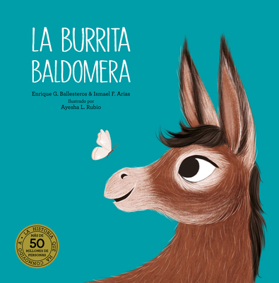 La Burrita Baldomera - Arias, Ismael F, and G Ballesteros, Enrique, and L Rubio, Ayesha (Illustrator)