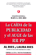 La Caida de La Publicidad y Elauge de Las Rrpp: The Fall of Advertising and the Rise of PR
