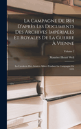 La Campagne De 1814 D'aprs Les Documents Des Archives Impriales Et Royales De La Guerre  Vienne: La Cavalerie Des Armes Allies Pendant La Campagne De 1814; Volume 2