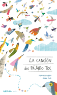 La Cancin del Pjaro Toc / The Song of the Toc Bird