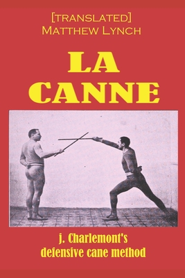 La Canne: J. Charlemont's defensive cane method - Lynch, [translated] Matthew