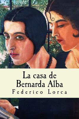 La Casa de Bernarda Alba - Lorca, Federico Garc?a