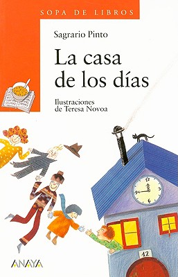 La Casa de Los Dias - Pinto, Sagrario, and Novoa, Teresa (Illustrator)