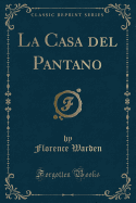 La Casa del Pantano (Classic Reprint)