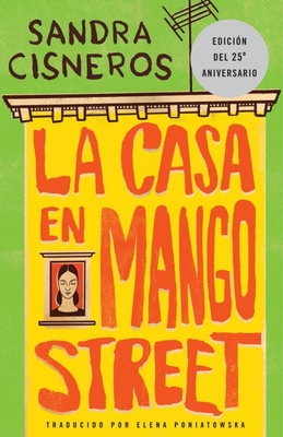 La Casa En Mango Street / The House on Mango Street - Cisneros, Sandra, and Poniatowska, Elena (Translated by)