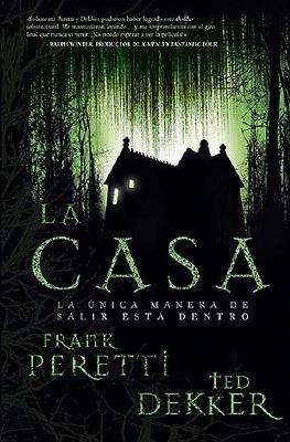La Casa - Peretti, Frank E, and Dekker, Ted