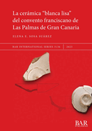 La Cermica "blanca lisa" del convento franciscano de Las Palmas de Gran Canaria