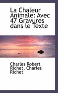 La Chaleur Animale: Avec 47 Gravures Dans Le Texte