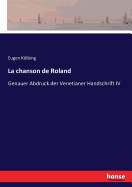 La chanson de Roland: Genauer Abdruck der Venetianer Handschrift IV