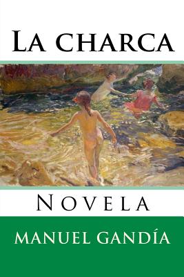 La charca: Novela - Hernandez B, Martin (Editor), and Gandia, Manuel Zeno