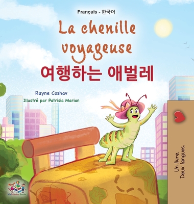 La chenille voyageuse (Livre pour enfants bilingue franais-coren) - Coshav, Rayne, and Books, Kidkiddos