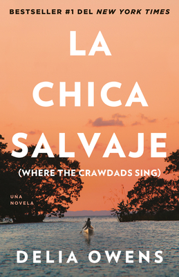 La Chica Salvaje / Where the Crawdads Sing - Owens, Delia