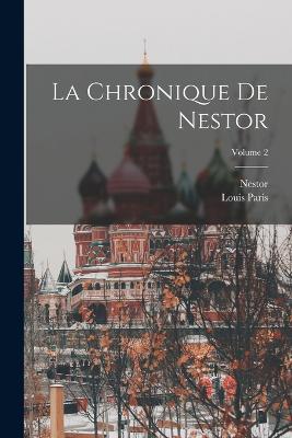 La Chronique De Nestor; Volume 2 - Nestor, and Paris, Louis