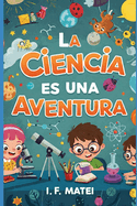 La Ciencia es una Aventura: Descubre, juega y aprende