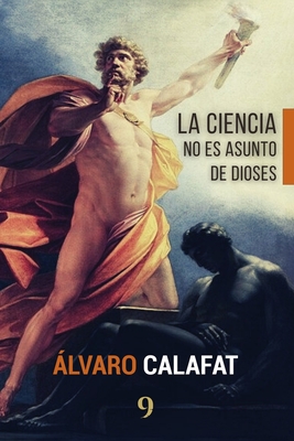 La ciencia no es asunto de dioses - Musas Ediciones, Las Nueve (Editor), and Crawford Publishing, James (Illustrator), and Calafat, ?lvaro