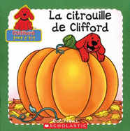 La Citrouille de Clifford - Denega, Danielle, and Goldberg, Barry (Illustrator)