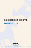 La Ciudad En Invierno - Navarro, Elvira