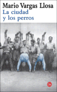 La Ciudad Y Los Perros - Vargas Llosa, Mario