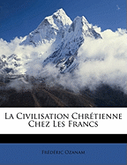 La Civilisation Chretienne Chez Les Francs