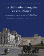 La Civilisation Fran?aise En Evolution I: Institutions Et Culture Avant La Ve Republique