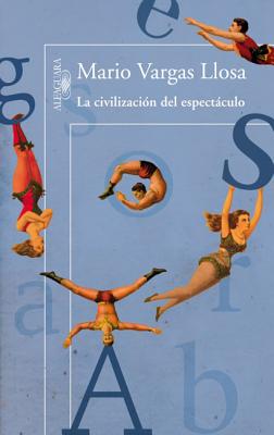 La Civilizacin del Espectculo - Llosa, Mario Vargas