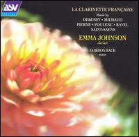 La Clarinette Franaise - Emma Johnson (clarinet); Gordon Back (piano)