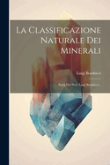 La Classificazione Naturale Dei Minerali: Studj del Prof. Luigi Bombicci...