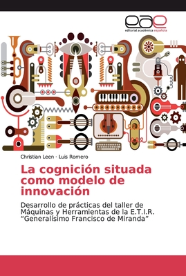 La cognici?n situada como modelo de innovaci?n - Leen, Christian, and Romero, Luis
