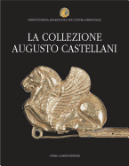 La Collezione Augusto Castellani: Soprintendenza Archeologica Per L'Etruria Meridionale. Museo Nazionale Etrusco Di Villa Giulia